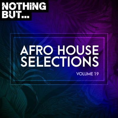 Va-Artists - Nothing But... Afro House Selections Vol 19 (2023) MP3