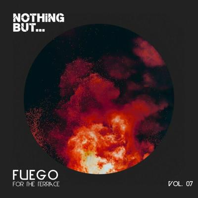 Va-Artists - Nothing But... Fuego For The Terrace Vol 07 (2023) MP3