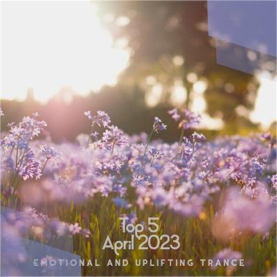 Va-Artists - Top 5 April Emotional And Uplifting Trance 2023 (Mixed by