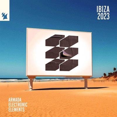 Va-Artists - Armada Electronic Elements - Ibiza 2023 [Extended Mixes]