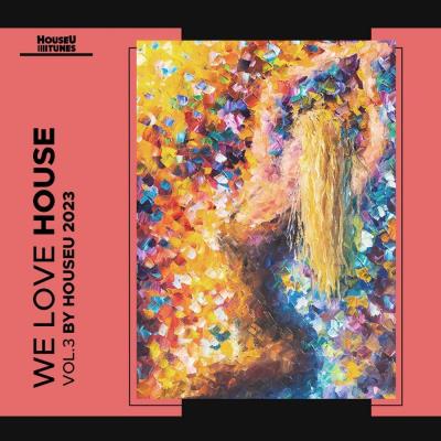 Va-Artists - We Love House Vol 3 (2023) MP3