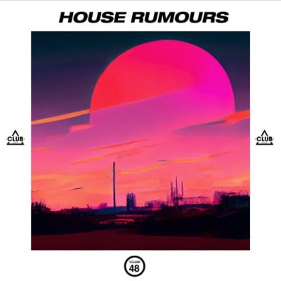 Va-Artists - House Rumours, Vol. 48 (2023) MP3