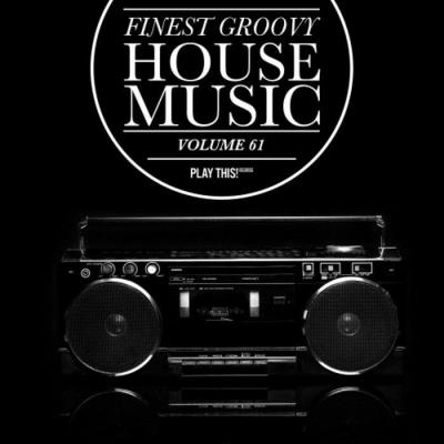 Va-Artists - Finest Groovy House Music, Vol. 61 (2023) MP3