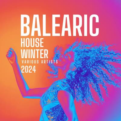 Va-Artists - Balearic House Winter 2024 (2023) MP3