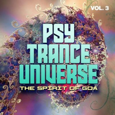 Va-Artists - Psy Trance Universe Vol 3 - The Spirit Of Goa (2024) MP3