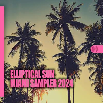 Va-Artists - Elliptical Sun Miami Sampler 2024 (2024) MP3