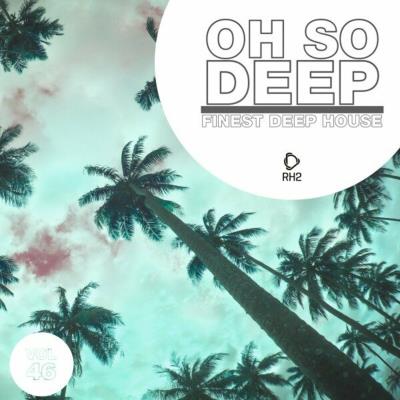 Va-Artists - Oh So Deep: Finest Deep House, Vol 46 (2024) MP3