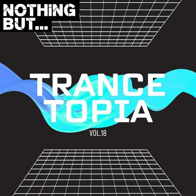 Va-Artists - Nothing But... Trancetopia, Vol. 18 (2024) MP3