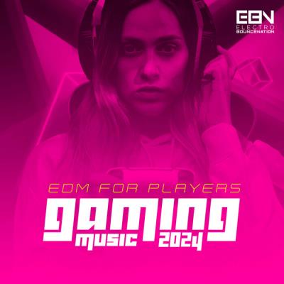 Va-Artists - Gaming Music 2024: EDM For Players (2024) MP3