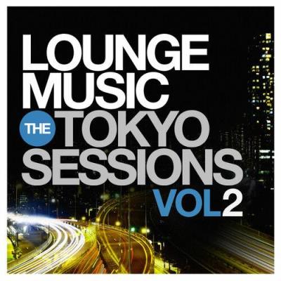 Va-Artists - Lounge Music: The Tokyo Sessions, Vol.2 (2014) MP3