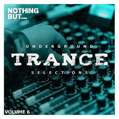 Va-Artists - Nothing But... Underground Trance Selections Vol 06 (2023